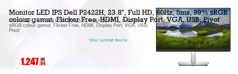 Monitor LED IPS Dell P2422H, 23.8'', Full HD, 60Hz, 5ms, 99% sRGB colour gamut, Flicker Free, HDMI, Display Port, VGA, USB, Pivot