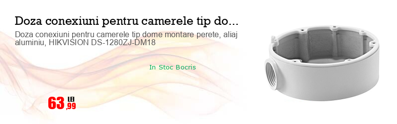Doza conexiuni pentru camerele tip dome montare perete, aliaj aluminiu, HIKVISION DS-1280ZJ-DM18