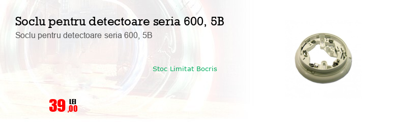 Soclu pentru detectoare seria 600, 5B