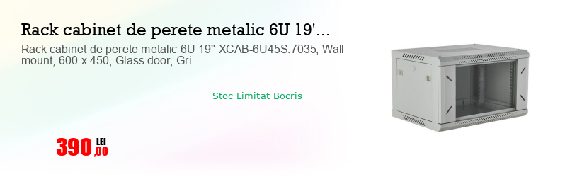 Rack cabinet de perete metalic 6U 19'' XCAB-6U45S.7035, Wall mount, 600 x 450, Glass door, Gri