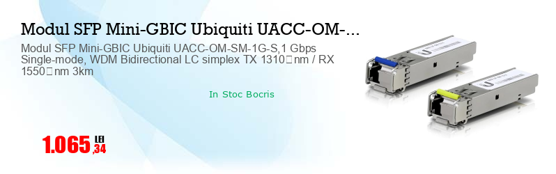 Modul SFP Mini-GBIC Ubiquiti UACC-OM-SM-1G-S,1 Gbps Single-mode, WDM Bidirectional LC simplex TX 1310 nm / RX 1550 nm 3km