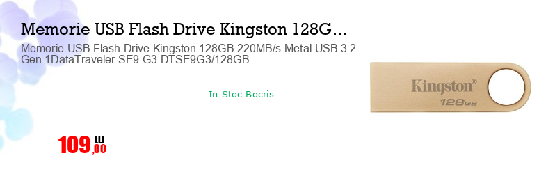 Memorie USB Flash Drive Kingston 128GB 220MB/s Metal USB 3.2 Gen 1DataTraveler SE9 G3 DTSE9G3/128GB