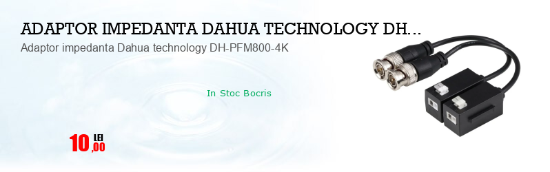 Adaptor impedanta Dahua technology DH-PFM800-4K