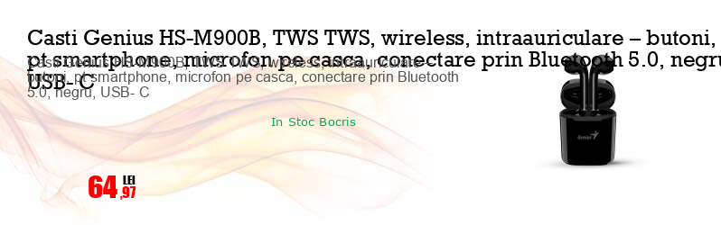 Casti Genius HS-M900B, TWS TWS, wireless, intraauriculare – butoni, pt smartphone, microfon pe casca, conectare prin Bluetooth 5.0, negru, USB- C