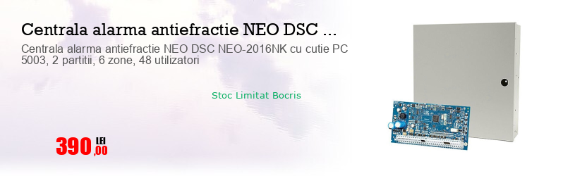 Centrala alarma antiefractie NEO DSC NEO-2016NK cu cutie PC 5003, 2 partitii, 6 zone, 48 utilizatori 