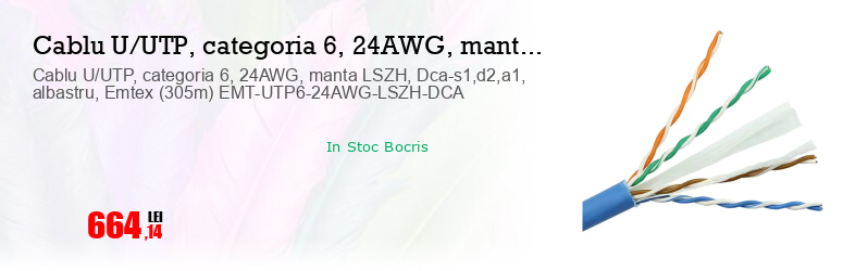 Cablu U/UTP, categoria 6, 24AWG, manta LSZH, Dca-s1,d2,a1, albastru, Emtex (305m) EMT-UTP6-24AWG-LSZH-DCA