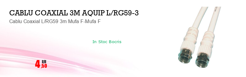Cablu Coaxial L/RG59 3m Mufa F-Mufa F