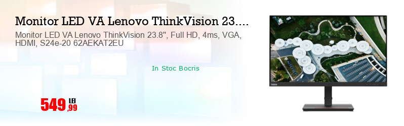 Monitor LED VA Lenovo ThinkVision 23.8'', Full HD, 4ms, VGA, HDMI, S24e-20 62AEKAT2EU 