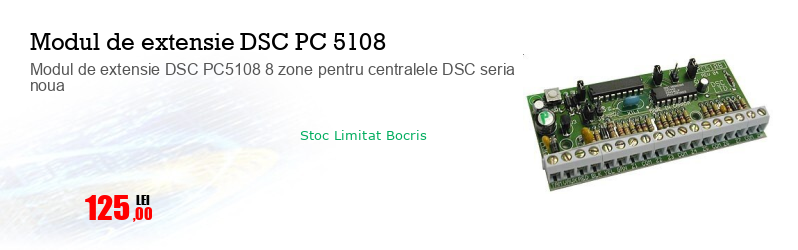 Modul de extensie DSC PC5108 8 zone pentru centralele DSC seria noua