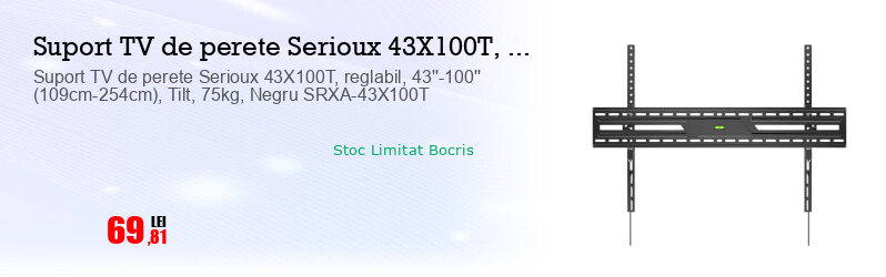 Suport TV de perete Serioux 43X100T, reglabil, 43''-100'' (109cm-254cm), Tilt, 75kg, Negru SRXA-43X100T