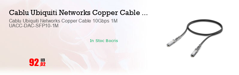 Cablu Ubiquiti Networks Copper Cable 10Gbps 1M UACC-DAC-SFP10-1M 