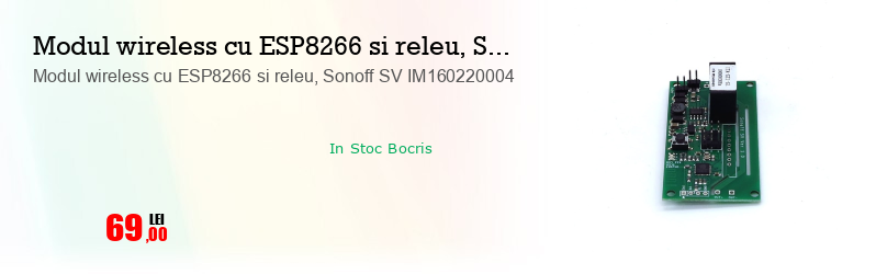 Modul wireless cu ESP8266 si releu, Sonoff SV IM160220004
