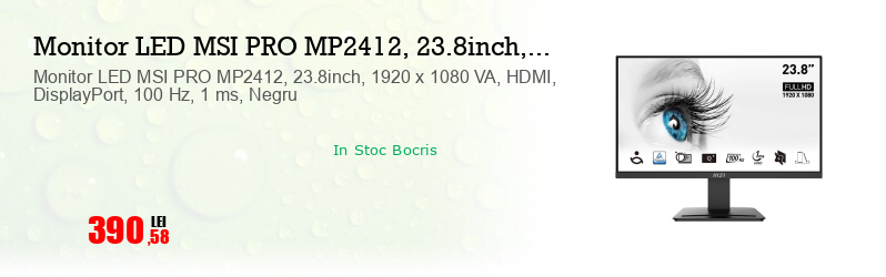 Monitor LED MSI PRO MP2412, 23.8inch, 1920 x 1080 VA, HDMI, DisplayPort, 100 Hz, 1 ms, Negru