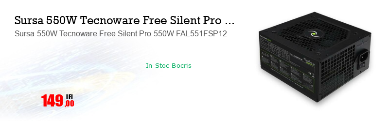Sursa 550W Tecnoware Free Silent Pro 550W FAL551FSP12