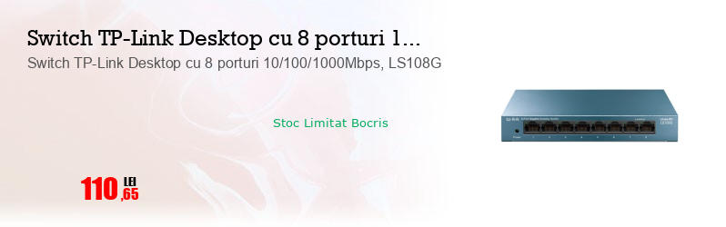 Switch TP-Link Desktop cu 8 porturi 10/100/1000Mbps, LS108G