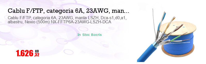 Cablu F/FTP, categoria 6A, 23AWG, manta LSZH, Dca-s1,d0,a1, albastru, Nexio (500m) NX-FFTP6A-23AWG-LSZH-DCA