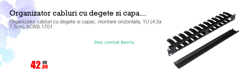 Organizator cabluri cu degete si capac, montare orizontala, 1U (4,5x 7,5cm) XCAB-1701