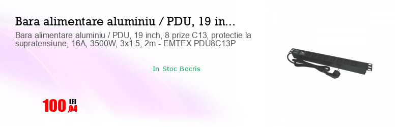 Bara alimentare aluminiu / PDU, 19 inch, 8 prize C13, protectie la supratensiune, 16A, 3500W, 3x1.5, 2m - EMTEX PDU8C13P