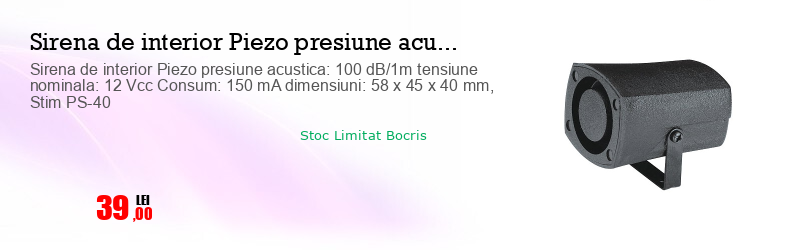 Sirena de interior Piezo presiune acustica: 100 dB/1m tensiune nominala: 12 Vcc Consum: 150 mA dimensiuni: 58 x 45 x 40 mm, Stim PS-40