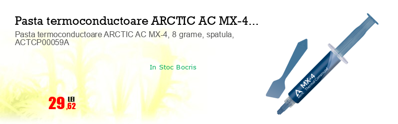 Pasta termoconductoare ARCTIC AC MX-4, 8 grame, spatula, ACTCP00059A