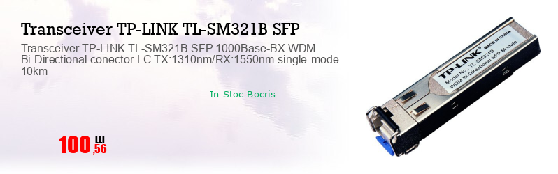 Transceiver TP-LINK TL-SM321B SFP 1000Base-BX WDM Bi-Directional conector LC TX:1310nm/RX:1550nm single-mode 10km