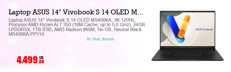 Laptop ASUS 14'' Vivobook S 14 OLED M5406KA, 3K 120Hz, Procesor AMD Ryzen Al 7 350 (16M Cache, up to 5.0 GHz), 24GB LPDDR5X, 1TB SSD, AMD Radeon 860M, No OS, Neutral Black M5406KA-PP119