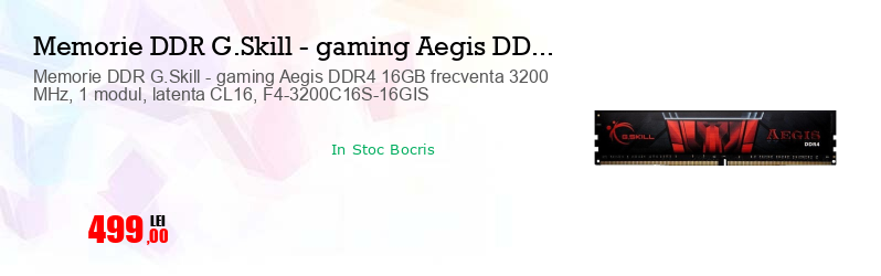 Memorie DDR G.Skill - gaming Aegis DDR4 16GB frecventa 3200 MHz, 1 modul, latenta CL16, F4-3200C16S-16GIS