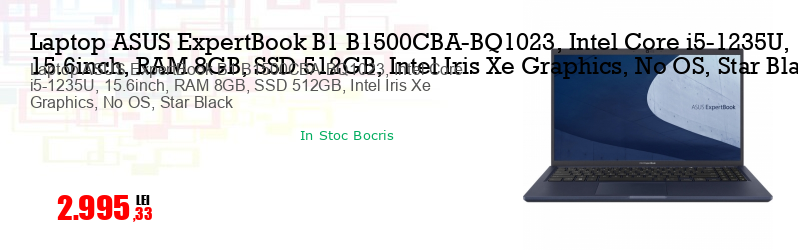 Laptop ASUS ExpertBook B1 B1500CBA-BQ1023, Intel Core i5-1235U, 15.6inch, RAM 8GB, SSD 512GB, Intel Iris Xe Graphics, No OS, Star Black