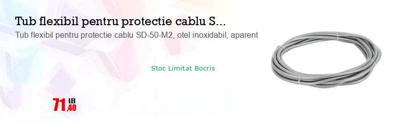 Tub flexibil pentru protectie cablu SD-50-M2, otel inoxidabil, aparent