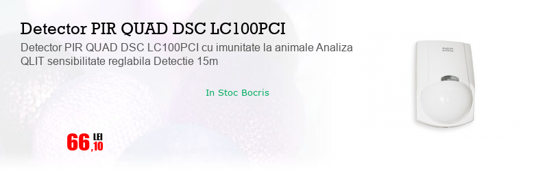 Detector PIR QUAD DSC LC100PCI cu imunitate la animale Analiza QLIT sensibilitate reglabila Detectie 15m