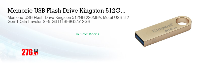 Memorie USB Flash Drive Kingston 512GB 220MB/s Metal USB 3.2 Gen 1DataTraveler SE9 G3 DTSE9G3/512GB