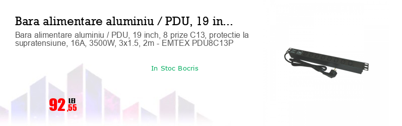 Bara alimentare aluminiu / PDU, 19 inch, 8 prize C13, protectie la supratensiune, 16A, 3500W, 3x1.5, 2m - EMTEX PDU8C13P