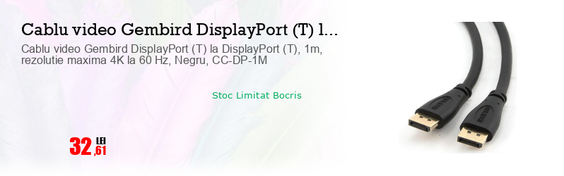 Cablu video Gembird DisplayPort (T) la DisplayPort (T), 1m, rezolutie maxima 4K la 60 Hz, Negru, CC-DP-1M
