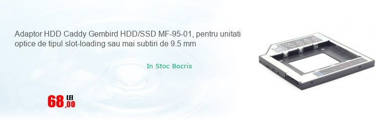 Adaptor HDD Caddy Gembird HDD/SSD MF-95-01, pentru unitati optice de tipul slot-loading sau mai subtiri de 9.5 mm