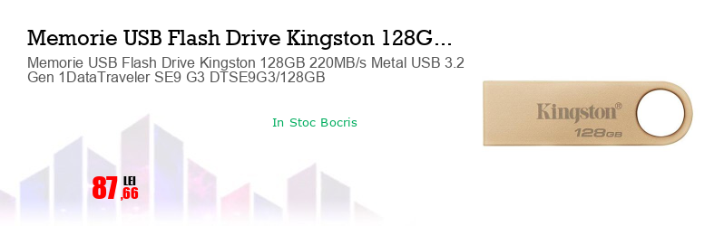 Memorie USB Flash Drive Kingston 128GB 220MB/s Metal USB 3.2 Gen 1DataTraveler SE9 G3 DTSE9G3/128GB