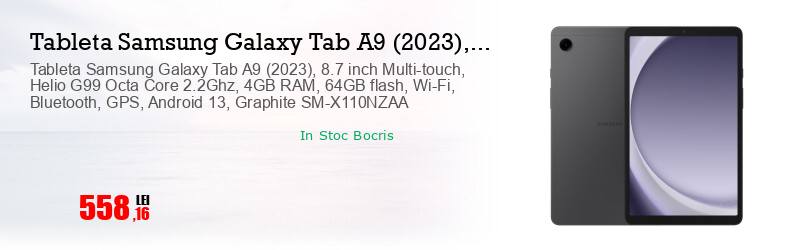 Tableta Samsung Galaxy Tab A9 (2023), 8.7 inch Multi-touch, Helio G99 Octa Core 2.2Ghz, 4GB RAM, 64GB flash, Wi-Fi, Bluetooth, GPS, Android 13, Graphite SM-X110NZAA