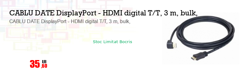 CABLU DATE DisplayPort - HDMI digital T/T, 3 m, bulk,
