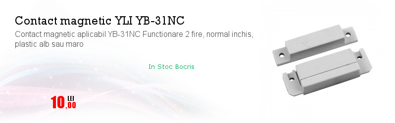 Contact magnetic aplicabil YB-31NC Functionare 2 fire, normal inchis, plastic alb sau maro