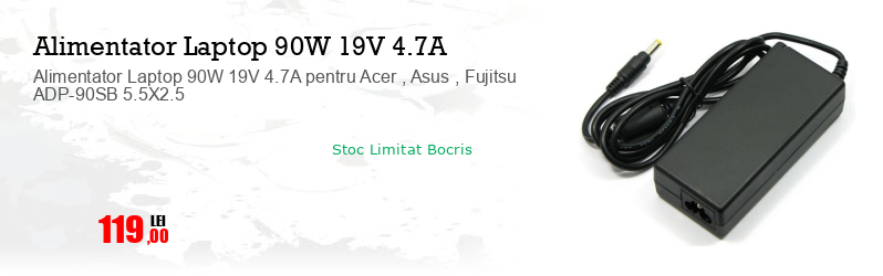 Alimentator Laptop 90W 19V 4.7A pentru Acer , Asus , Fujitsu ADP-90SB 5.5X2.5