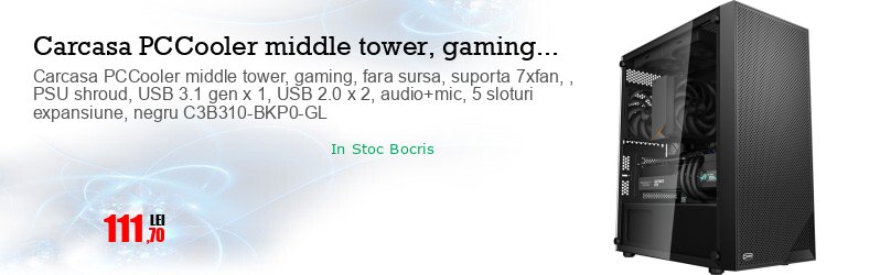 Carcasa PCCooler middle tower, gaming, fara sursa, suporta 7xfan, , PSU shroud, USB 3.1 gen x 1, USB 2.0 x 2, audio+mic, 5 sloturi expansiune, negru C3B310-BKP0-GL