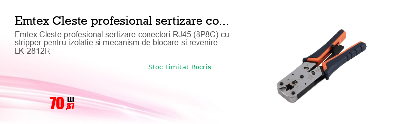 Emtex Cleste profesional sertizare conectori RJ45 (8P8C) cu stripper pentru izolatie si mecanism de blocare si revenire LK-2812R