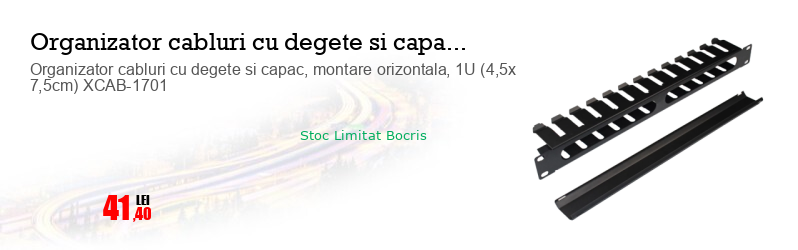 Organizator cabluri cu degete si capac, montare orizontala, 1U (4,5x 7,5cm) XCAB-1701