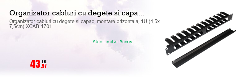 Organizator cabluri cu degete si capac, montare orizontala, 1U (4,5x 7,5cm) XCAB-1701