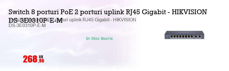 Switch 8 porturi PoE 2 porturi uplink RJ45 Gigabit - HIKVISION DS-3E0310P-E-M