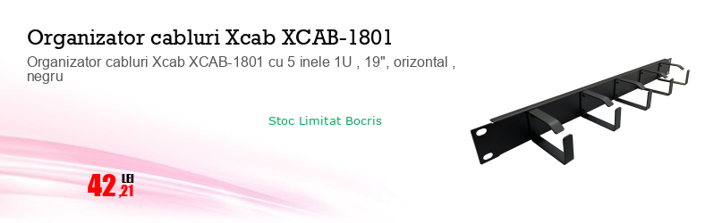 Organizator cabluri Xcab XCAB-1801 cu 5 inele 1U , 19", orizontal , negru