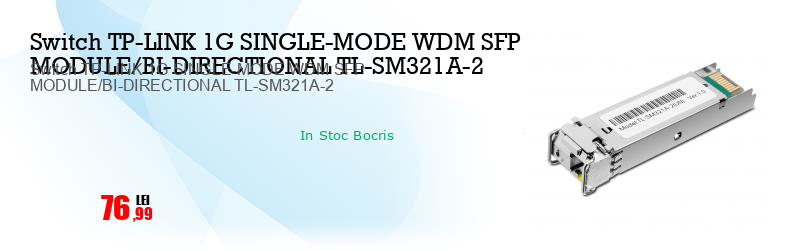 Switch TP-LINK 1G SINGLE-MODE WDM SFP MODULE/BI-DIRECTIONAL TL-SM321A-2