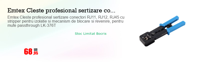 Emtex Cleste profesional sertizare conectori RJ11, RJ12, RJ45 cu stripper pentru izolatie si mecanism de blocare si revenire, pentru mufe passthrough LK-376T