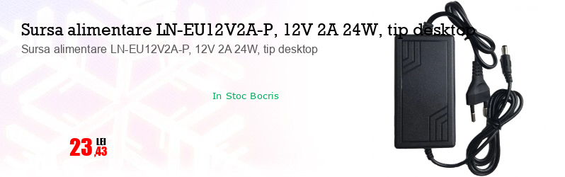 Sursa alimentare LN-EU12V2A-P, 12V 2A 24W, tip desktop