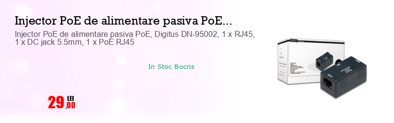 Injector PoE de alimentare pasiva PoE, Digitus DN-95002, 1 x RJ45, 1 x DC jack 5.5mm, 1 x PoE RJ45
