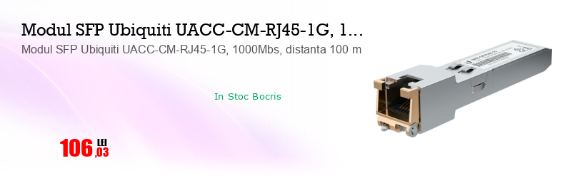 Modul SFP Ubiquiti UACC-CM-RJ45-1G, 1000Mbs, distanta 100 m